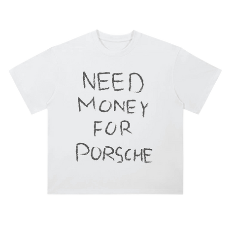 NEED MONEY FOR PORSCHE Shirt