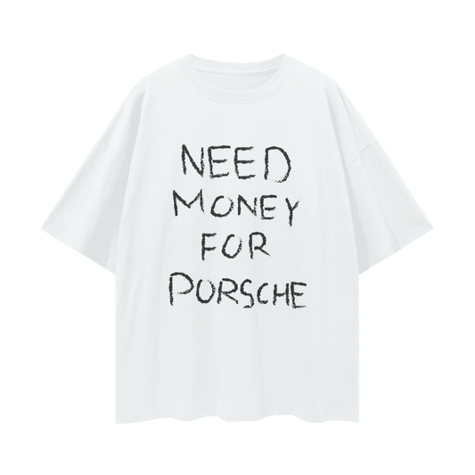 NEED MONEY FOR PORSCHE Oversize Deep Drop Shoulder Tee