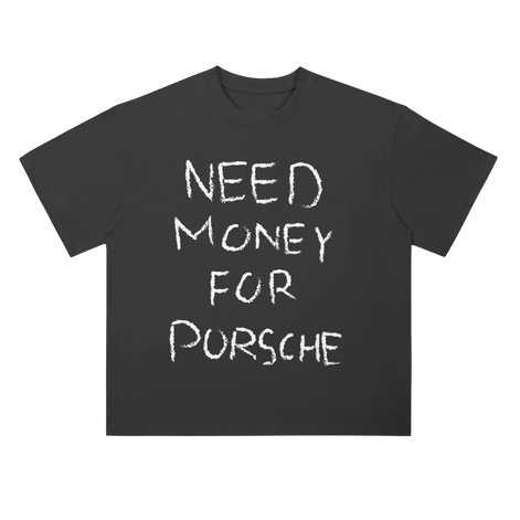 NEED MONEY FOR PORSCHE Shirt
