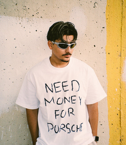 NEED MONEY FOR PORSCHE Shirt